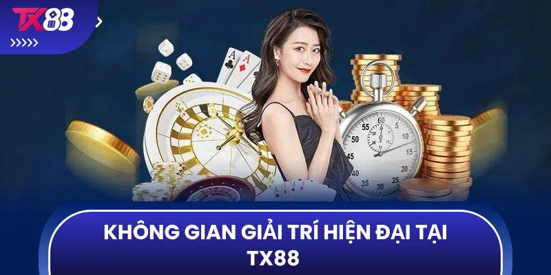 Không gian giải trí hiện đại tại TX88 